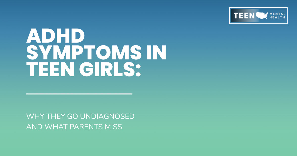 Cover slide announcing 'ADHD Symptoms in Teen Girls' with subtitle about underdiagnosis and what parents miss; Teen Mental Health logo in the top-right on a blue-to-green gradient.